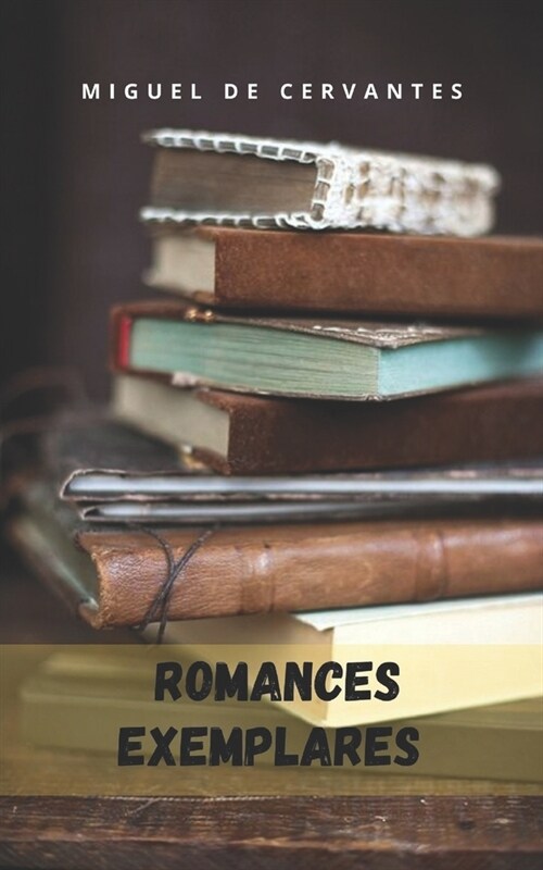 Romances exemplares: os primeiros contos da literatura espanhola. (Paperback)