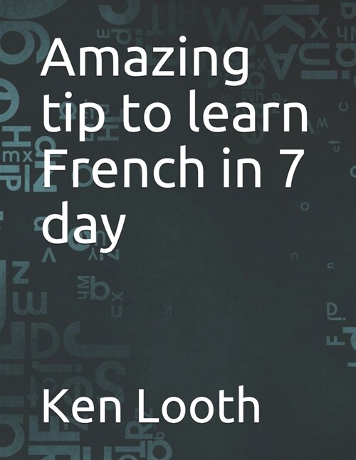 Amazing tip to learn French in 7 day (Paperback)