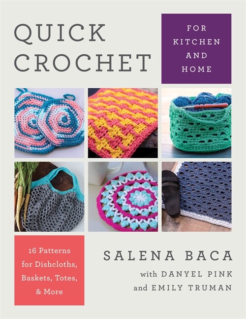 Quick Crochet for Kitchen and Home: 14 Patterns for Dishcloths, Baskets, Totes, & More (Paperback)