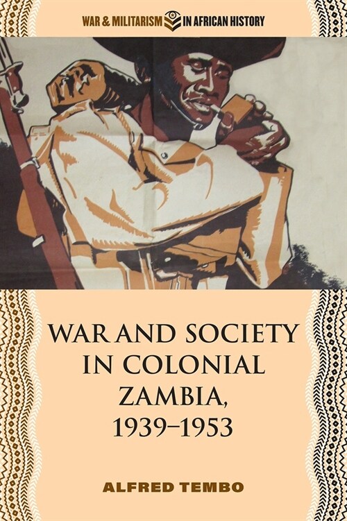 War and Society in Colonial Zambia, 1939-1953 (Hardcover)