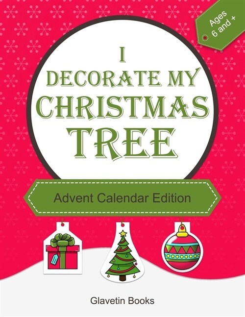 I decorate my Christmas tree - Advent Calendar Edition: Activity book Christmas ornament drawings to color, cut, and hang on the tree (Paperback)