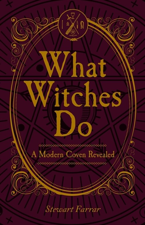 What Witches Do : A Modern Coven Revealed (Paperback)