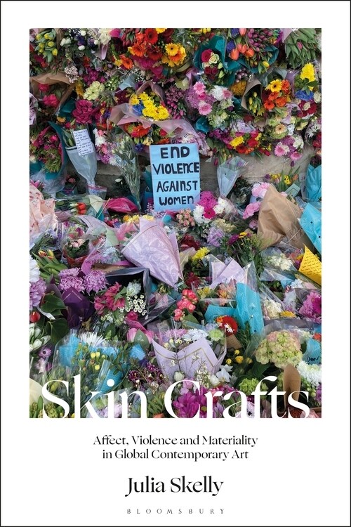Skin Crafts : Affect, Violence and Materiality in Global Contemporary Art (Hardcover)