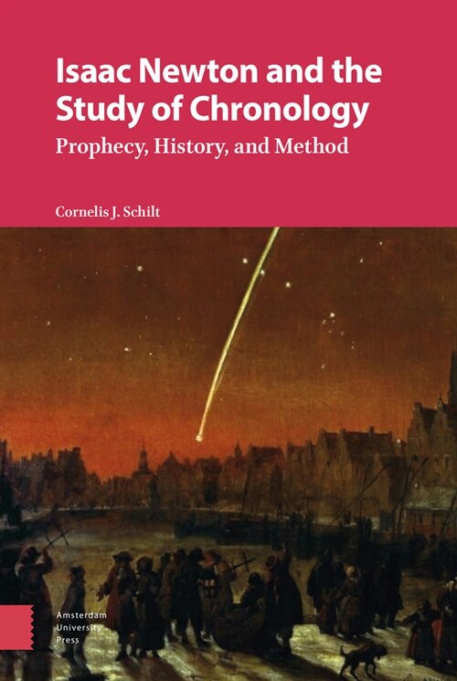 Isaac Newton and the Study of Chronology: Prophecy, History, and Method (Hardcover)