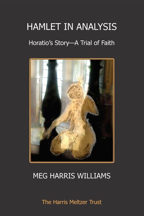 Hamlet in Analysis : Horatios Story-A Trial of Faith (Paperback)
