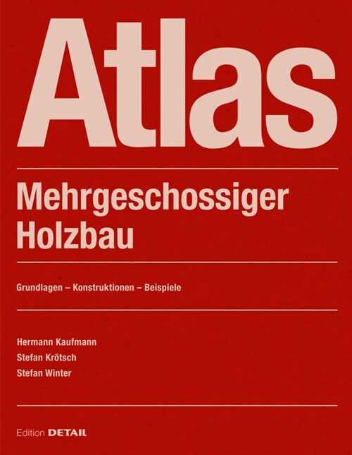 Atlas Mehrgeschossiger Holzbau: Classic Building Material in a Flexible System (Paperback, 3, 3. Auflage 2021)