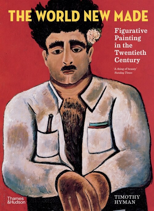 The World New Made : Figurative Painting in the Twentieth Century (Paperback)