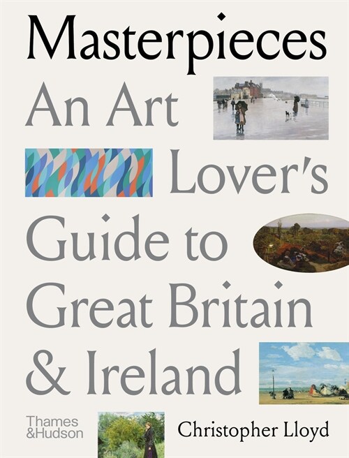 Masterpieces : An Art Lover’s Guide to Great Britain and Ireland (Paperback)