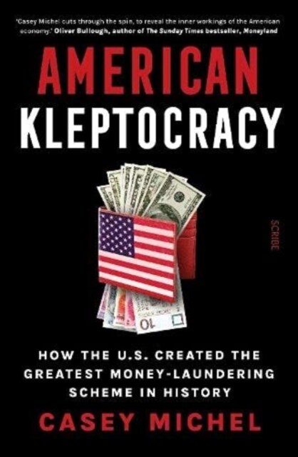American Kleptocracy : how the U.S. created the greatest money-laundering scheme in history (Hardcover)