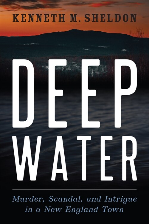 Deep Water: Murder, Scandal, and Intrigue in a New England Town (Paperback)