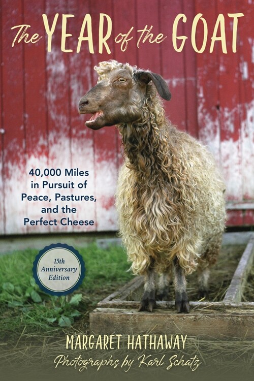The Year of the Goat: 40,000 Miles in Pursuit of Peace, Pastures, and the Perfect Cheese (Paperback, 2)