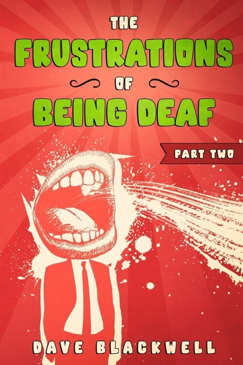 The Frustrations of Being Deaf: Part Two (Paperback)