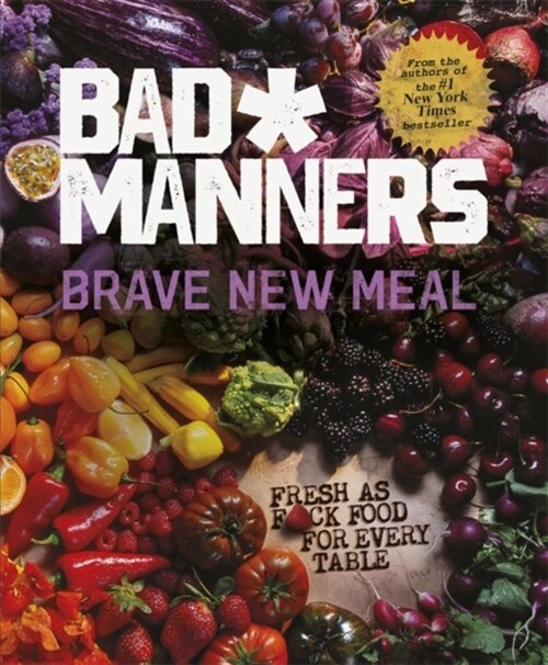 Brave New Meal : Fresh as F*ck Food for Every Table (Hardcover)