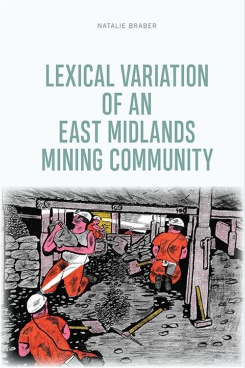 Lexical Variation of an East Midlands Mining Community (Hardcover)