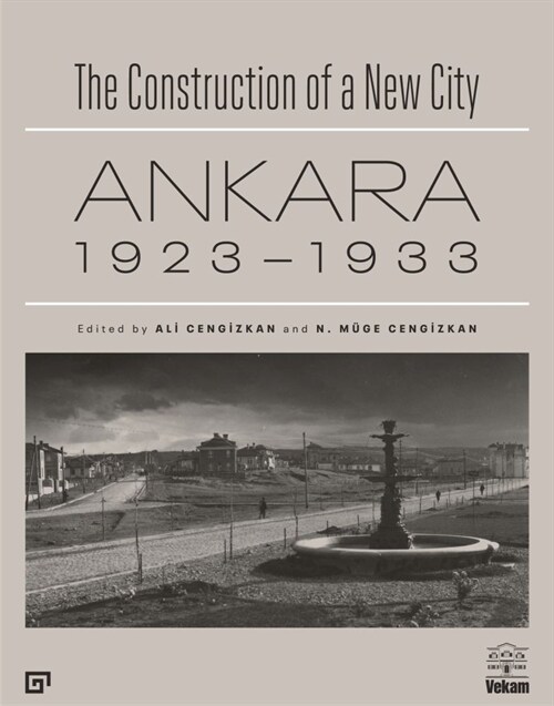 The Construction of a New City: Ankara 1923-1933 (Paperback)
