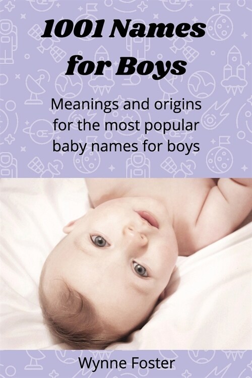 1001 Names for Boys: Meanings and origins for the most popular baby names for boys (Paperback)