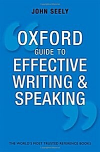Oxford Guide to Effective Writing and Speaking : How to Communicate Clearly (Paperback, 3 Revised edition)