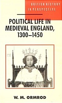 Political Life in Medieval England 1300-1450 (Paperback)