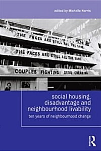 Social Housing, Disadvantage, and Neighbourhood Liveability : Ten Years of Change in Social Housing Neighbourhoods (Paperback)