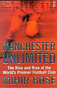 Manchester Unlimited : The Rise and Rise of the Worlds Premier Football Club (Hardcover)