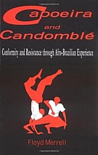 Capoeira and Candombl? Conformity and Resistance through Afro-Brazilian Experience (Paperback, Markus Wiener P)