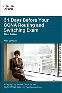 31 Days Before Your CCNA Routing and Switching Exam: A Day-By-Day Review Guide for the ICND2 (200-101) Certification Exam (Paperback, 3)