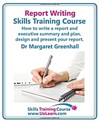 Report Writing Skills Training Course - How to Write a Repor (Paperback)
