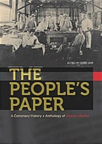 The Peoples Paper: A Centenary History and Anthology of Abantu-Batho (Paperback)