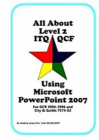 All About Level 2 ITQ QCF Using Microsoft PowerPoint 2007 (Paperback)