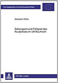 Zahlungsort Und Faelligkeit Des Kaufpreises Im Un-Kaufrecht (Paperback)