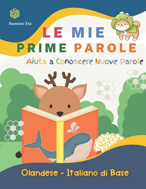 Le Mie Prime Parole Bambini Et? Aiuta A Conoscere Nuove Parole. Olandese-Italiano Di Base: Un divertente Dizionario illustrato a Colori bilingue mont (Paperback)