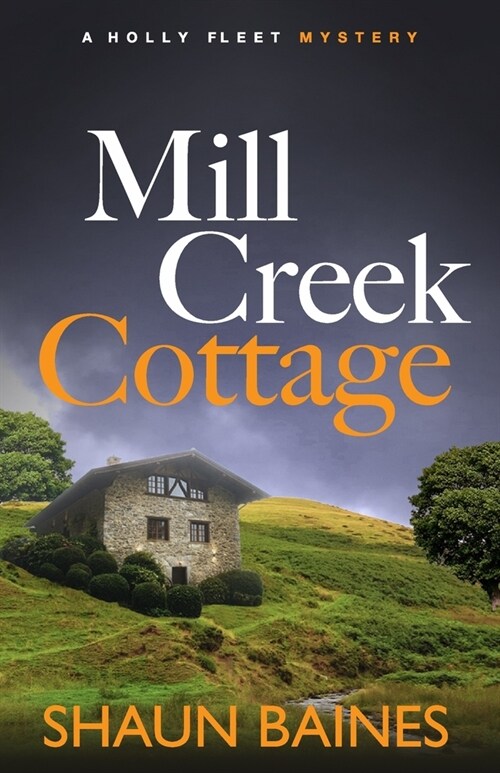 Mill Creek Cottage: A Holly Fleet Village Mystery (Paperback)