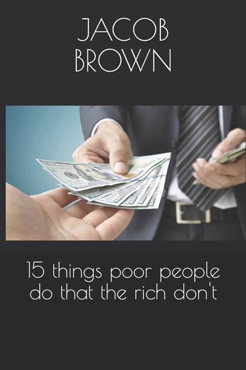 알라딘 15 Things Poor People Do That The Rich Don T Paperback
