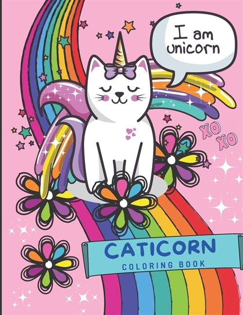 Caticorn Coloring Book: Cat Unicorn Coloring Book features Adorable Cats, Rainbows, Flowers, Hearts, Stars, and much more fun elements. Perfec (Paperback)