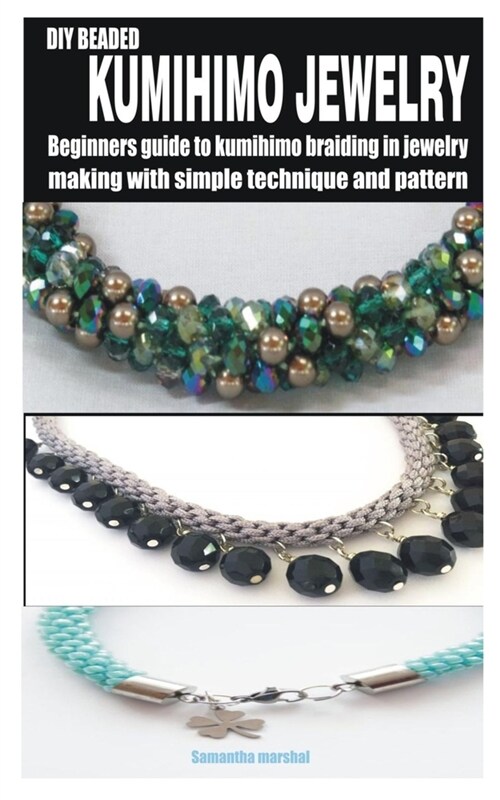 DIY Beaded Kumihimo Jewelry: Beginners guide to kumihimo braiding in jewelry making with simple technique and pattern (Paperback)