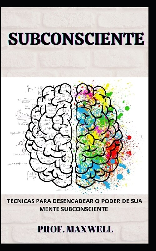 Subconsciente: T?nicas Para Desencadear O Poder de Sua Mente Subconsciente (Paperback)