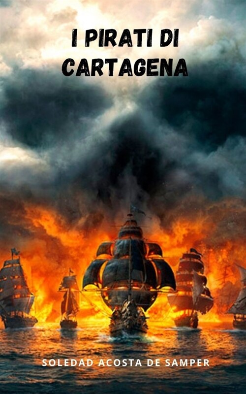 I pirati di Cartagena: Una storia di pirati che ti catturer? (Paperback)