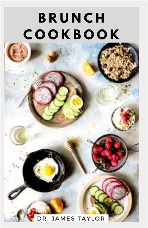 Brunch Cookbook: Delicious And Easy Breakfast And Brunch Recipes For Tasty Cookbook For Every Occasion (Paperback)