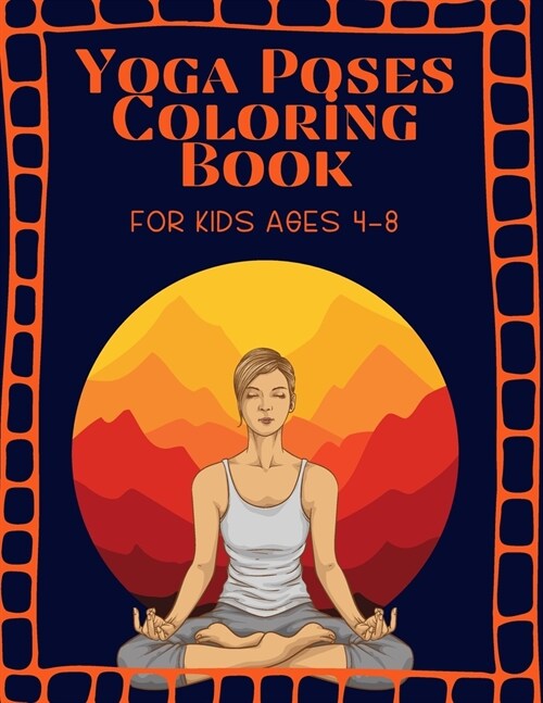 Yoga Poses Coloring Book For kids Ages 4-8: Brain Activities and Coloring book for Brain Health with Fun and Relaxing (Paperback)