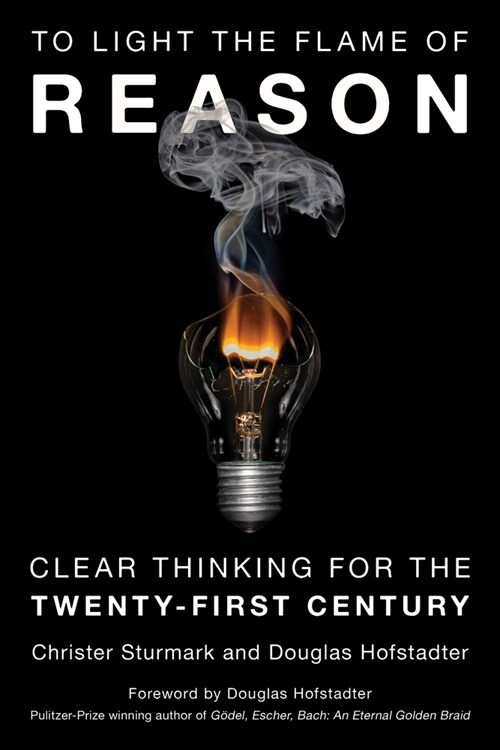 To Light the Flame of Reason: Clear Thinking for the Twenty-First Century (Hardcover)