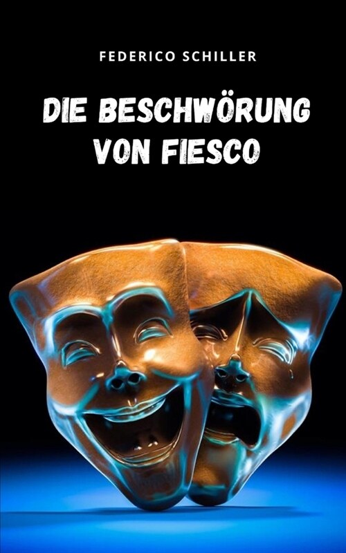 Die Beschw?ung von Fiesco: Ein romantisches Drama voller Lyrik (Paperback)