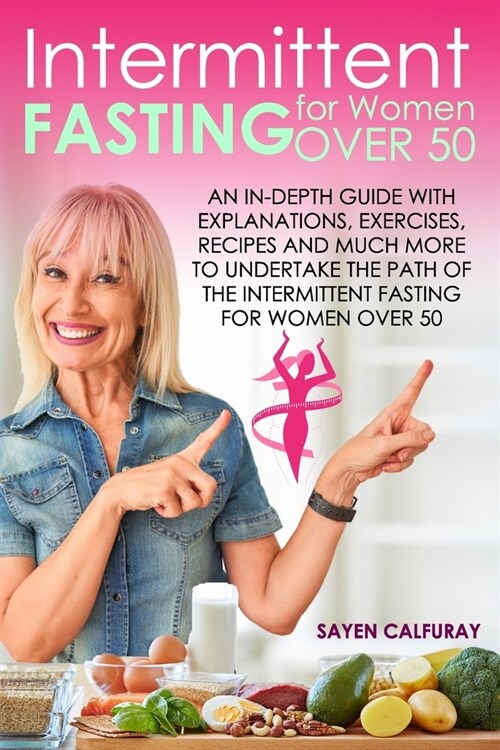 Intermittent Fasting for Women Over 50: A Complete Guide that Helps You Lose Weight and Stay in Shape with the Intermittent Fasting Method Without Hav (Paperback)