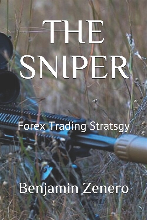 The Sniper: Forex Trading Stratsgy (Paperback)