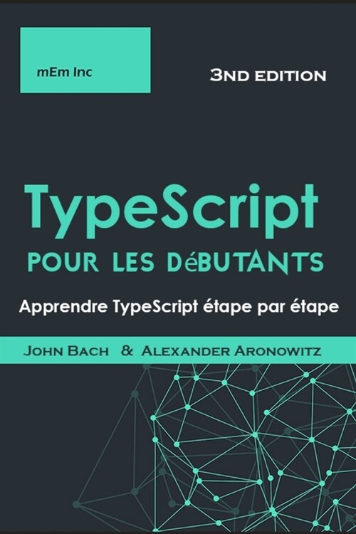 TypeScript pour les d?utants: Apprendre TypeScript ?ape par ?ape (Paperback)