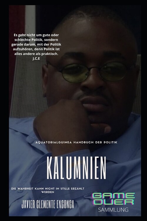 Verleumdungen, 훢uatorialguinea Handbuch Der Politik: Die Wahrheit kann nicht im Stillen gesagt werden (Paperback)