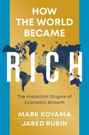 How the World Became Rich : The Historical Origins of Economic Growth (Hardcover)