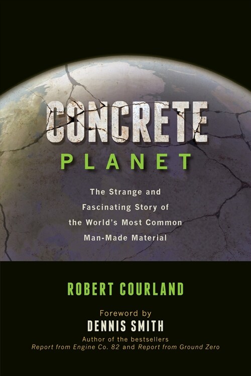 Concrete Planet: The Strange and Fascinating Story of the Worlds Most Common Man-Made Material (Paperback)