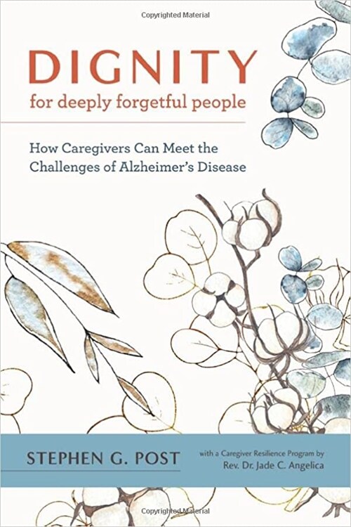 Dignity for Deeply Forgetful People: How Caregivers Can Meet the Challenges of Alzheimers Disease (Hardcover)