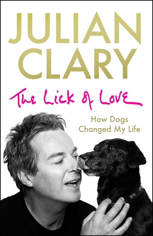 The Lick of Love : How dogs changed my life (Paperback)