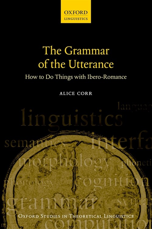 The Grammar of the Utterance : How to Do Things with Ibero-Romance (Hardcover)